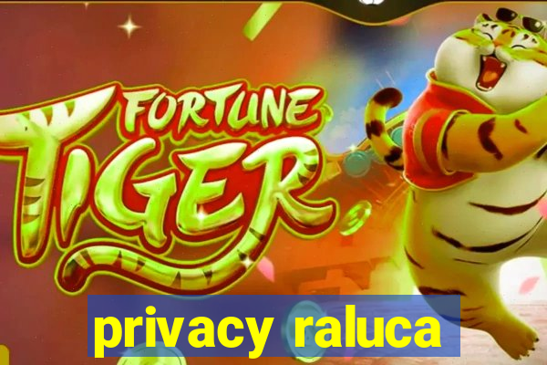 privacy raluca